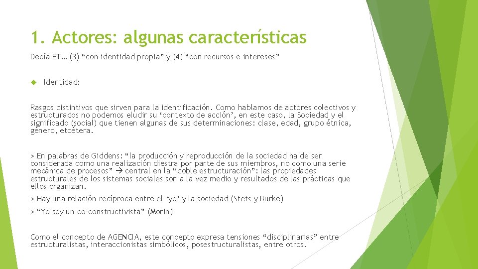 1. Actores: algunas características Decía ET… (3) “con identidad propia” y (4) “con recursos