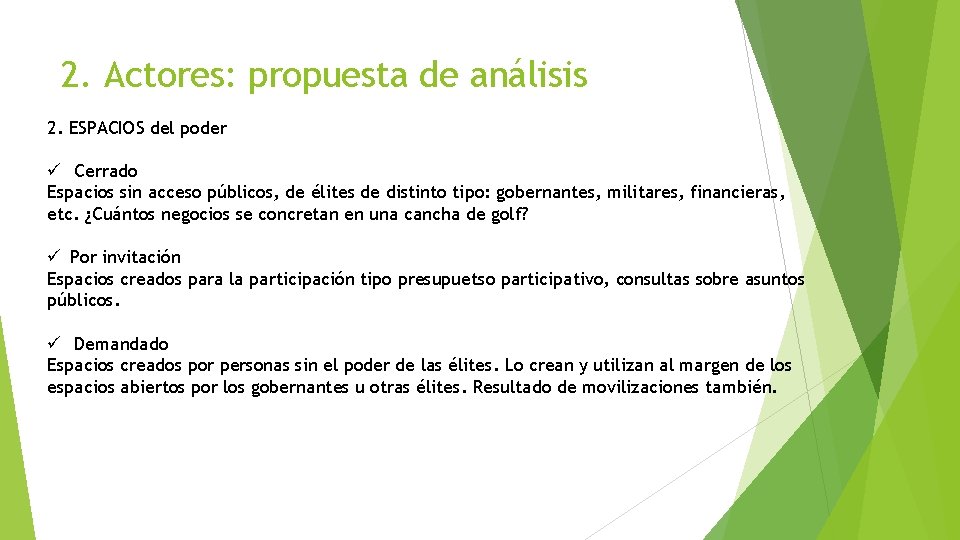 2. Actores: propuesta de análisis 2. ESPACIOS del poder ü Cerrado Espacios sin acceso