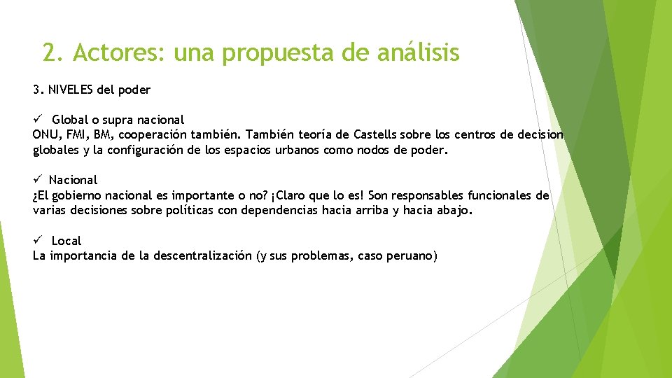 2. Actores: una propuesta de análisis 3. NIVELES del poder ü Global o supra