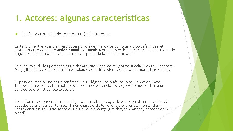 1. Actores: algunas características Acción y capacidad de respuesta a (sus) intereses: La tensión