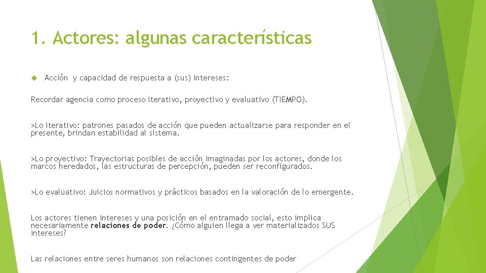 1. Actores: algunas características Acción y capacidad de respuesta a (sus) intereses: Recordar agencia