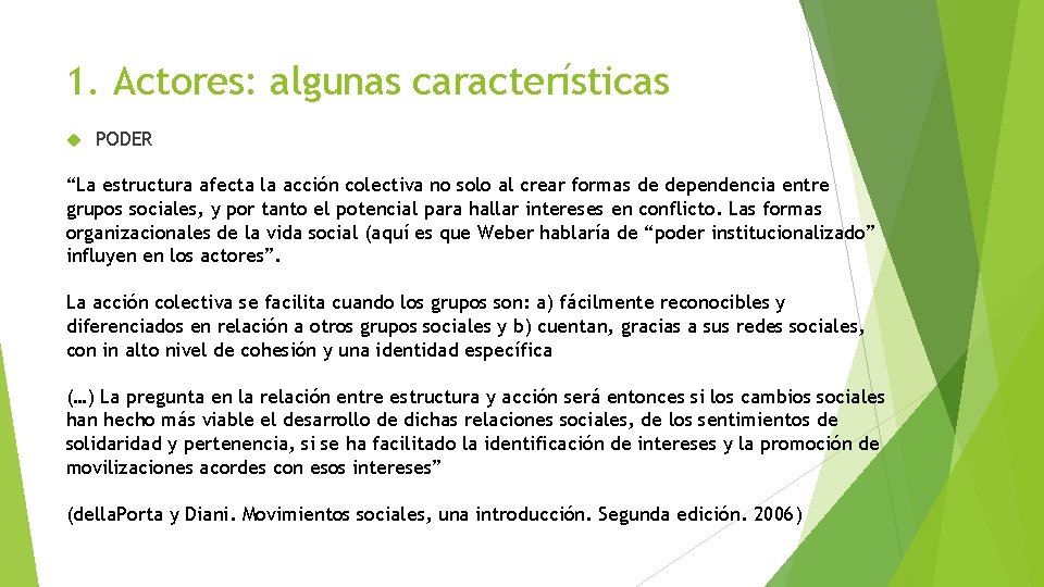 1. Actores: algunas características PODER “La estructura afecta la acción colectiva no solo al