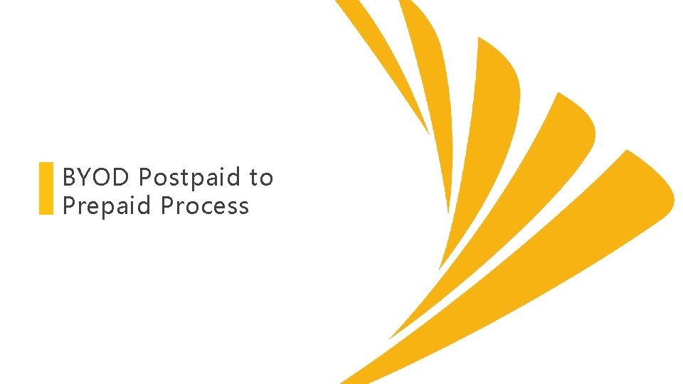 BYOD Postpaid to Prepaid Process © 2016 Sprint. This information is subject to Sprint