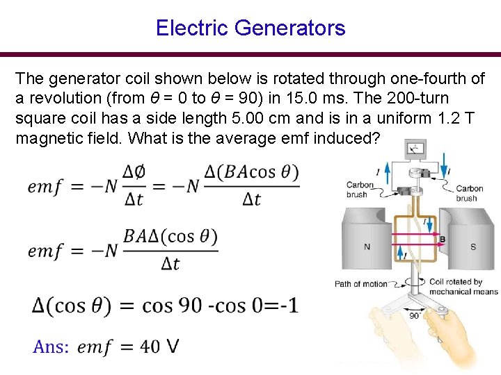 Electric Generators The generator coil shown below is rotated through one-fourth of a revolution