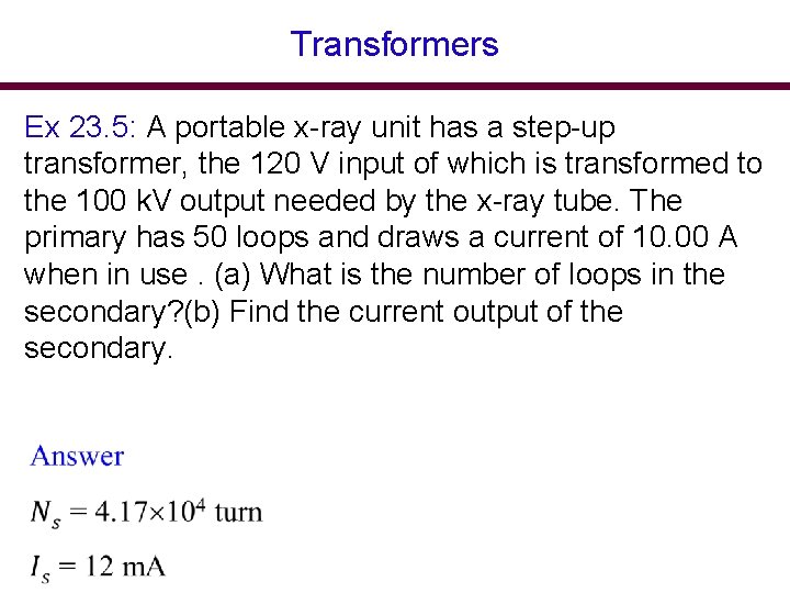 Transformers Ex 23. 5: A portable x-ray unit has a step-up transformer, the 120