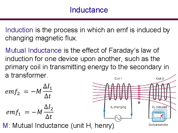 Inductance Induction is the process in which an emf is induced by changing magnetic