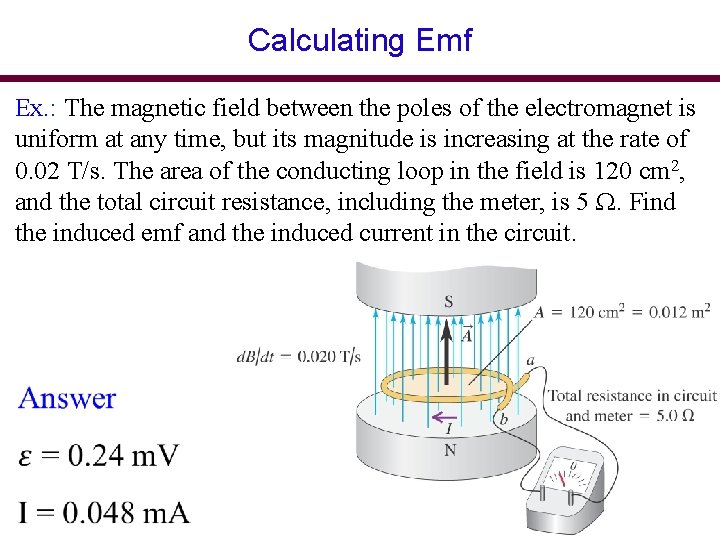 Calculating Emf Ex. : The magnetic field between the poles of the electromagnet is