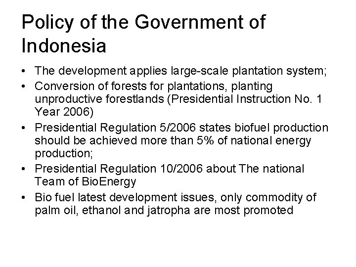 Policy of the Government of Indonesia • The development applies large-scale plantation system; •