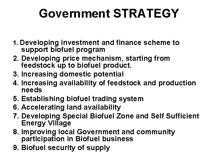 Government STRATEGY 1. Developing investment and finance scheme to support biofuel program 2. Developing