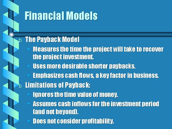 Financial Models b The Payback Model • Measures the time the project will take Financial Models b The Payback Model • Measures the time the project will take