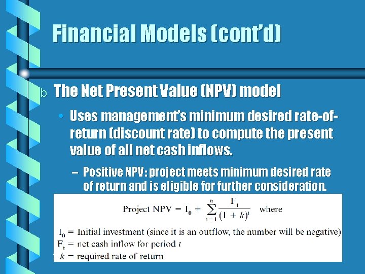 Financial Models (cont’d) b The Net Present Value (NPV) model • Uses management’s minimum Financial Models (cont’d) b The Net Present Value (NPV) model • Uses management’s minimum