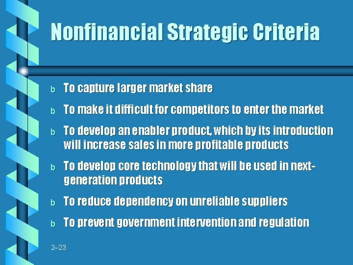 Nonfinancial Strategic Criteria b To capture larger market share b To make it difficult Nonfinancial Strategic Criteria b To capture larger market share b To make it difficult