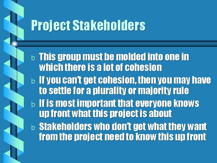 Project Stakeholders b b This group must be molded into one in which there Project Stakeholders b b This group must be molded into one in which there