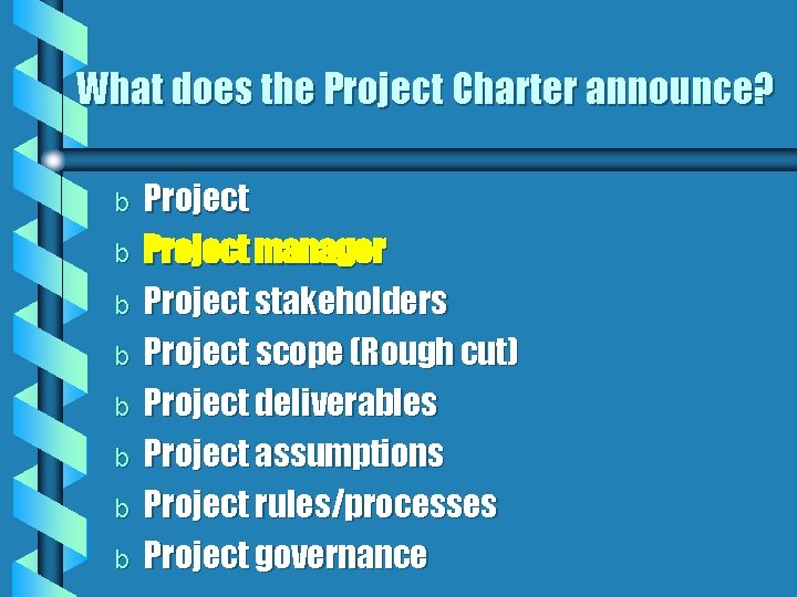 What does the Project Charter announce? b b b b Project manager Project stakeholders What does the Project Charter announce? b b b b Project manager Project stakeholders