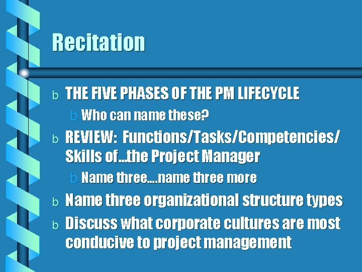 Recitation b THE FIVE PHASES OF THE PM LIFECYCLE b Who can name these? Recitation b THE FIVE PHASES OF THE PM LIFECYCLE b Who can name these?