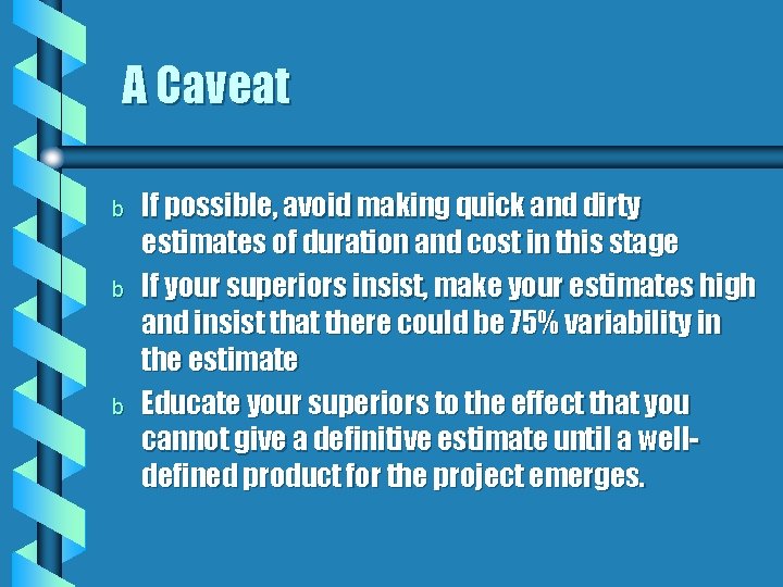 A Caveat b b b If possible, avoid making quick and dirty estimates of A Caveat b b b If possible, avoid making quick and dirty estimates of