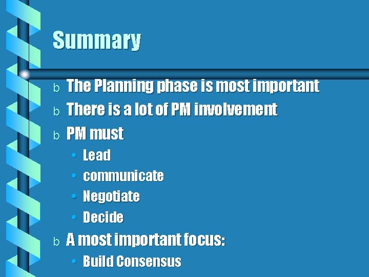 Summary b b b The Planning phase is most important There is a lot Summary b b b The Planning phase is most important There is a lot