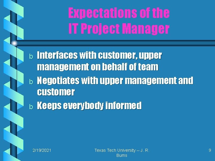 Expectations of the IT Project Manager b b b Interfaces with customer, upper management Expectations of the IT Project Manager b b b Interfaces with customer, upper management