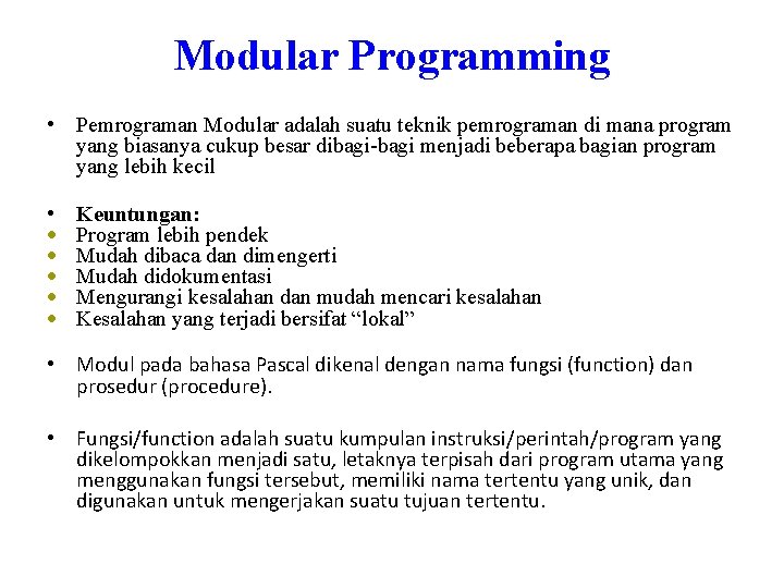 Modular Programming • Pemrograman Modular adalah suatu teknik pemrograman di mana program yang biasanya