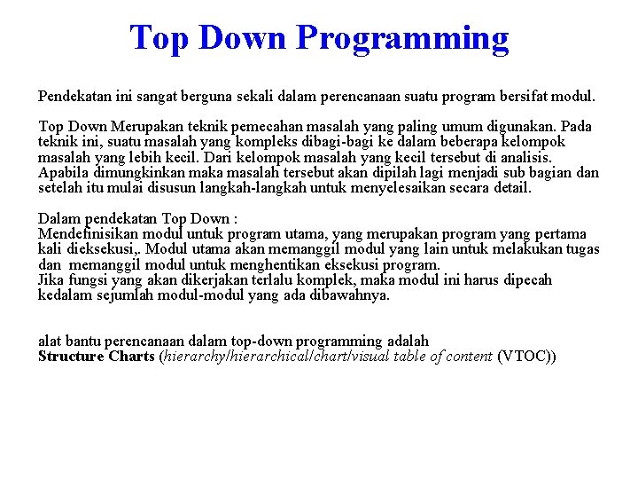 Top Down Programming Pendekatan ini sangat berguna sekali dalam perencanaan suatu program bersifat modul.