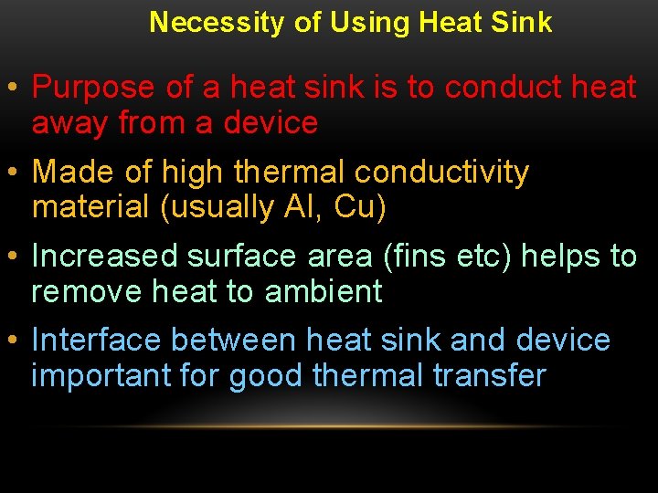 Necessity of Using Heat Sink • Purpose of a heat sink is to conduct