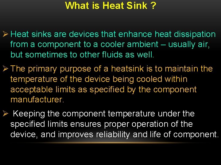 What is Heat Sink ? Ø Heat sinks are devices that enhance heat dissipation