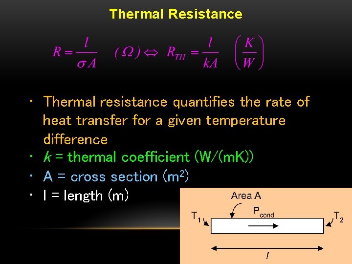 Thermal Resistance • Thermal resistance quantifies the rate of heat transfer for a given