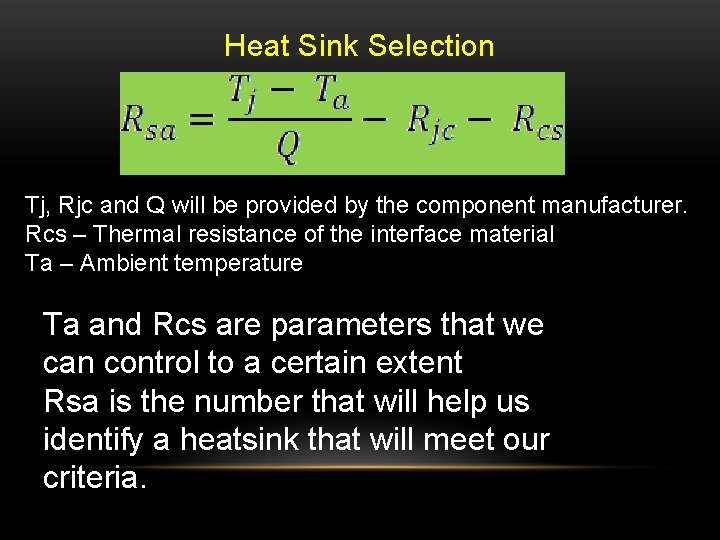 Heat Sink Selection Tj, Rjc and Q will be provided by the component manufacturer.