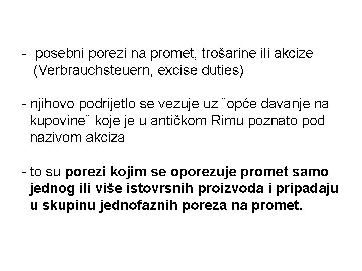 - posebni porezi na promet, trošarine ili akcize (Verbrauchsteuern, excise duties) - njihovo podrijetlo