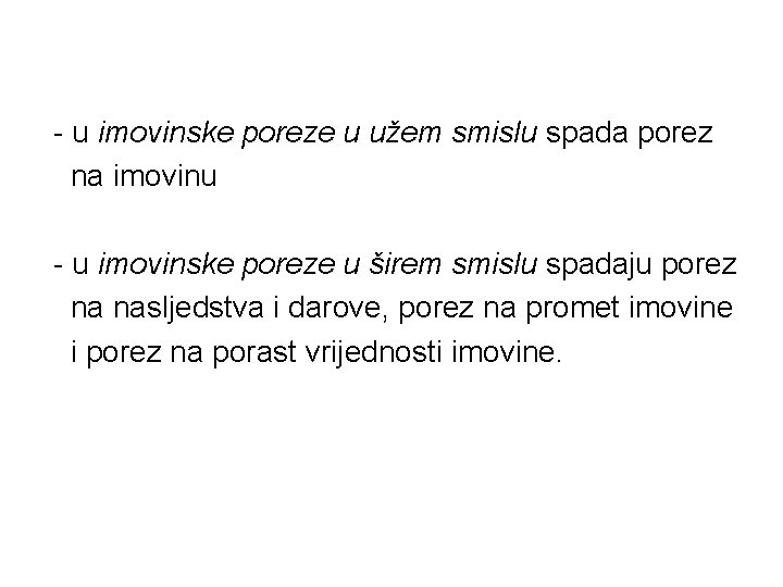 - u imovinske poreze u užem smislu spada porez na imovinu - u imovinske