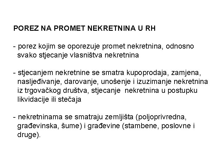 POREZ NA PROMET NEKRETNINA U RH - porez kojim se oporezuje promet nekretnina, odnosno