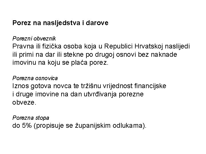 Porez na nasljedstva i darove Porezni obveznik Pravna ili fizička osoba koja u Republici