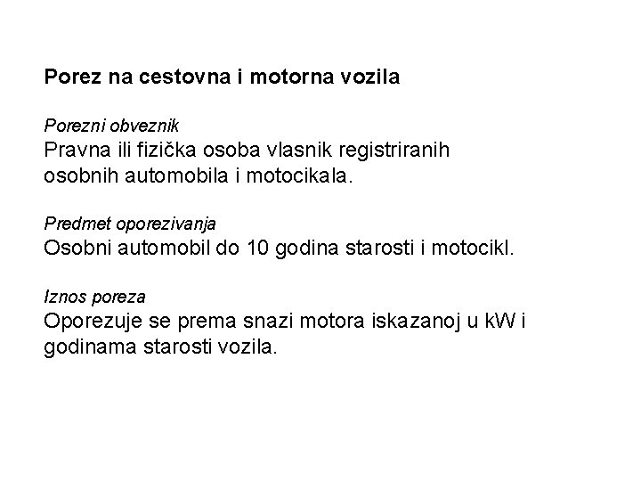 Porez na cestovna i motorna vozila Porezni obveznik Pravna ili fizička osoba vlasnik registriranih