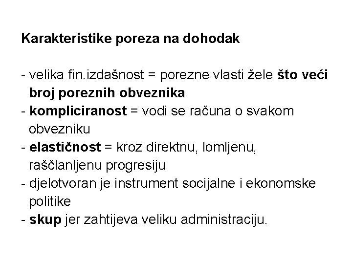 Karakteristike poreza na dohodak - velika fin. izdašnost = porezne vlasti žele što veći