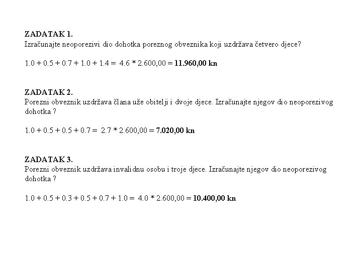 ZADATAK 1. Izračunajte neoporezivi dio dohotka poreznog obveznika koji uzdržava četvero djece? 1. 0
