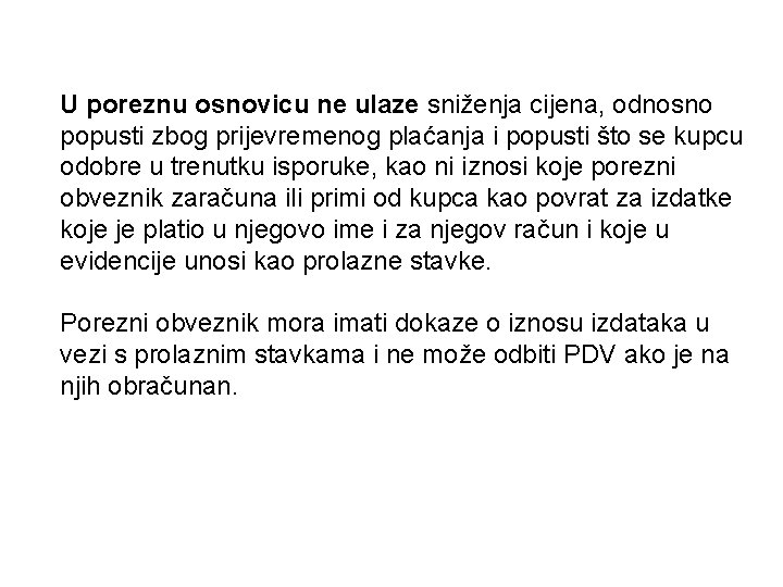 U poreznu osnovicu ne ulaze sniženja cijena, odnosno popusti zbog prijevremenog plaćanja i popusti