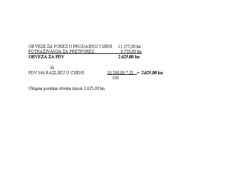 OBVEZE ZA POREZ U PRODAJNOJ CIJENI 11. 375, 00 kn POTRAŽIVANJA ZA PRETPOREZ 8.