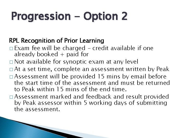 Progression - Option 2 RPL Recognition of Prior Learning � Exam fee will be