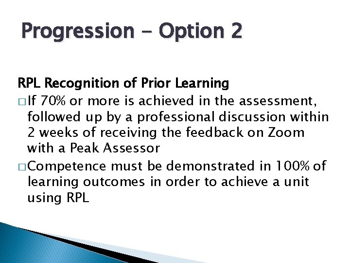 Progression - Option 2 RPL Recognition of Prior Learning � If 70% or more