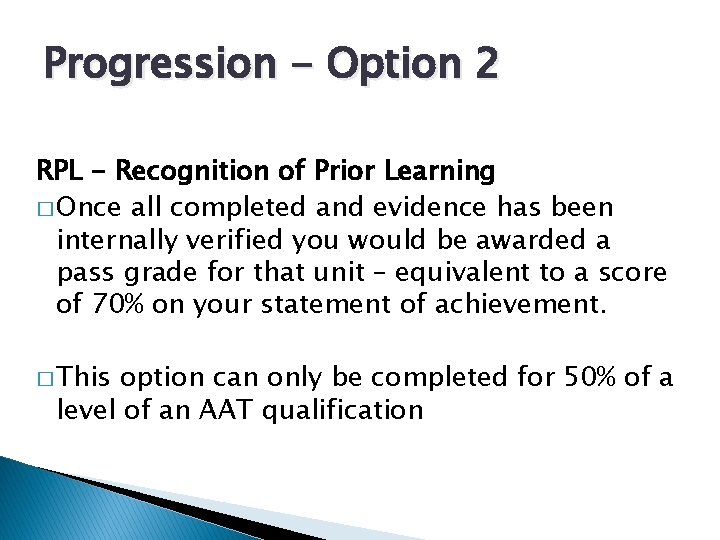 Progression - Option 2 RPL - Recognition of Prior Learning � Once all completed