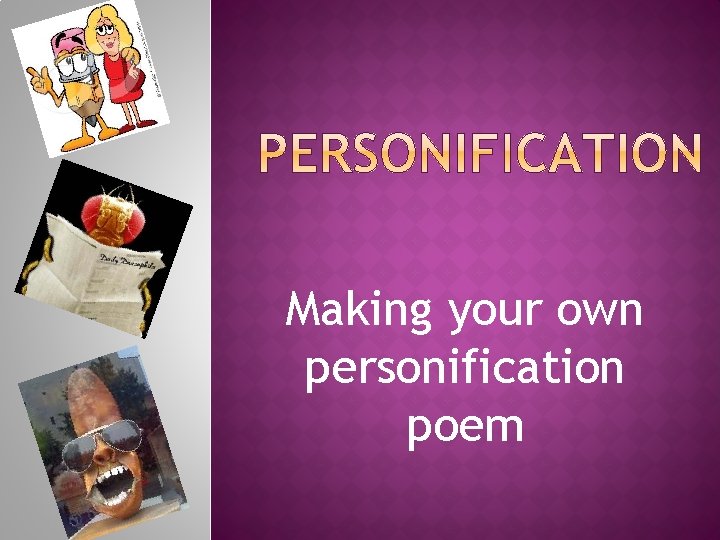 Making your own personification poem 