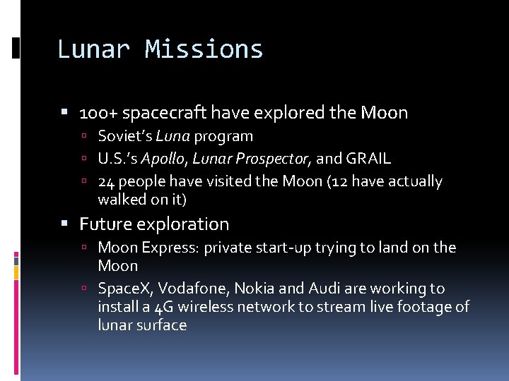 Lunar Missions 100+ spacecraft have explored the Moon Soviet’s Luna program U. S. ’s