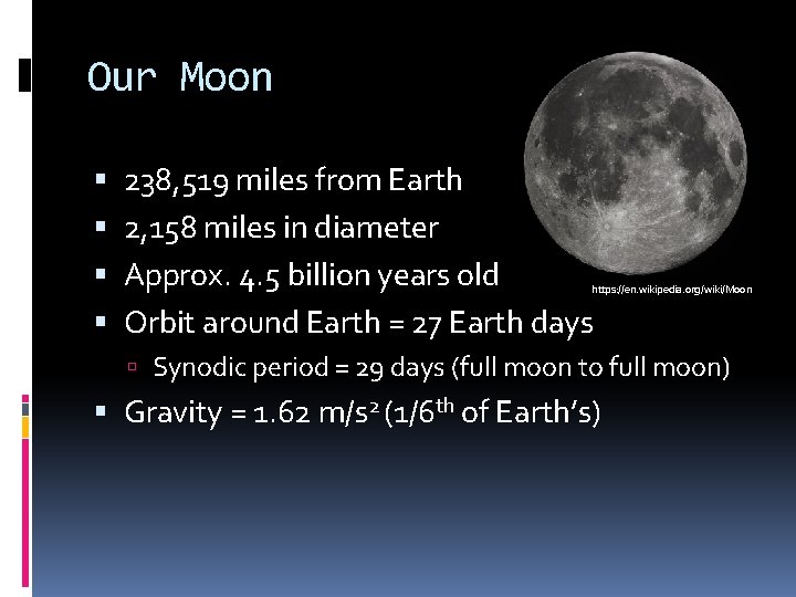 Our Moon 238, 519 miles from Earth 2, 158 miles in diameter Approx. 4.