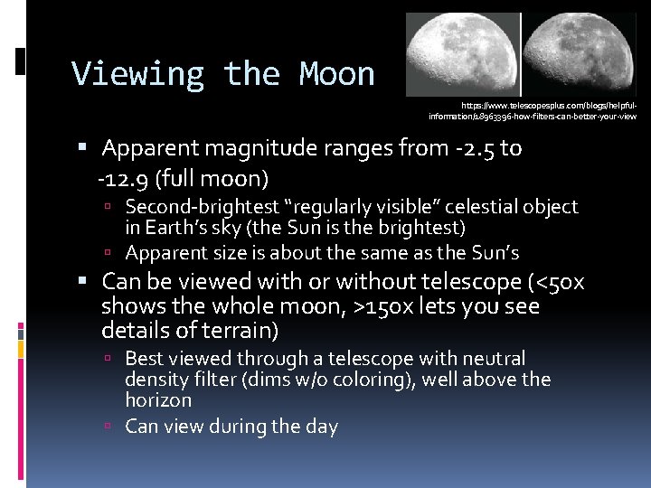 Viewing the Moon https: //www. telescopesplus. com/blogs/helpfulinformation/18963396 -how-filters-can-better-your-view Apparent magnitude ranges from -2. 5