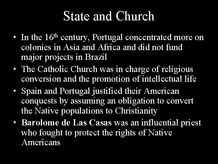 State and Church • In the 16 th century, Portugal concentrated more on colonies