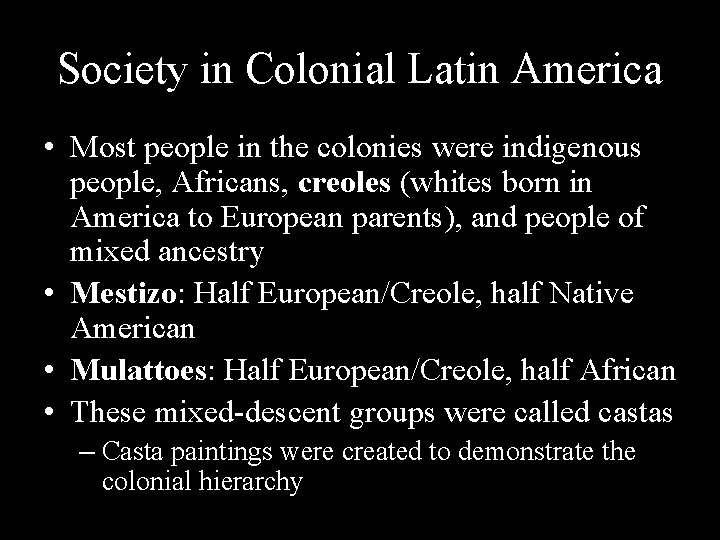 Society in Colonial Latin America • Most people in the colonies were indigenous people,