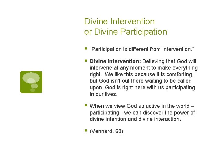 Divine Intervention or Divine Participation § “Participation is different from intervention. ” § Divine