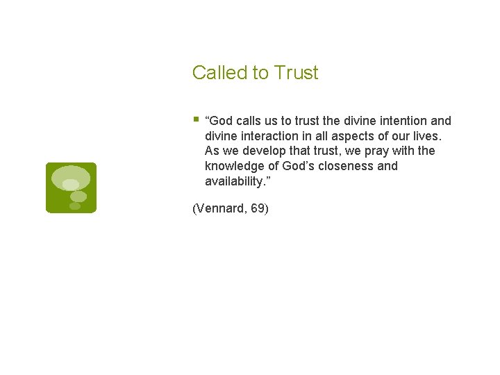 Called to Trust § “God calls us to trust the divine intention and divine