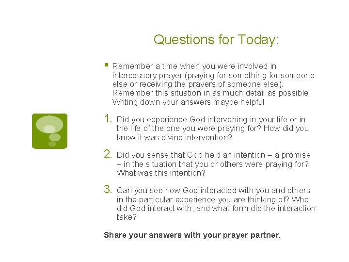 Questions for Today: § Remember a time when you were involved in intercessory prayer