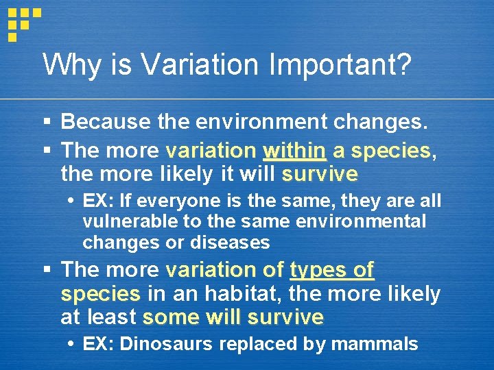 Why is Variation Important? § Because the environment changes. § The more variation within